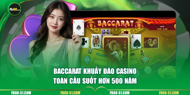 Baccarat khuấy đảo casino toàn cầu suốt hơn 500 năm