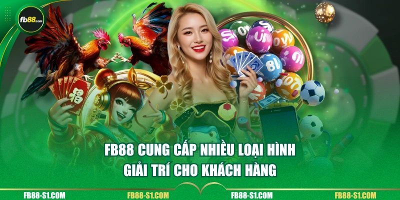 FB88 cung cấp nhiều loại hình giải trí cho khách hàng