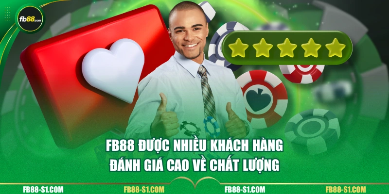 FB88 được nhiều khách hàng đánh giá cao về chất lượng